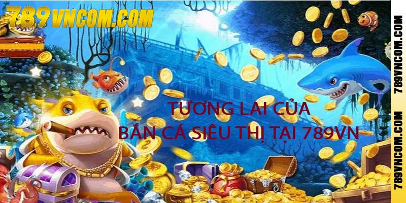 Bắn cá Siêu Thị